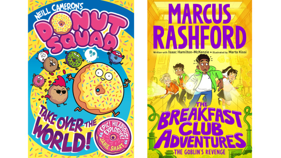 Showing the front covers of 'Donut Squad: Take Over the World!' by Neill Cameron&nbsp;and 'The Breakfast Club Adventures: The Goblin&rsquo;s Revenge' by Marcus Rashford, Isaac Hamilton-McKenzie and Marta Kissi